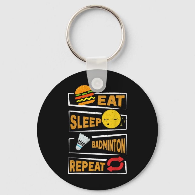 Eat Sleep Badminton Repeat _ Funny Badminton Playe Key Ring (Front)
