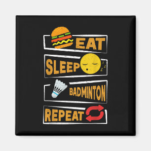 Eat Sleep Badminton Repeat _ Funny Badminton Playe Magnet