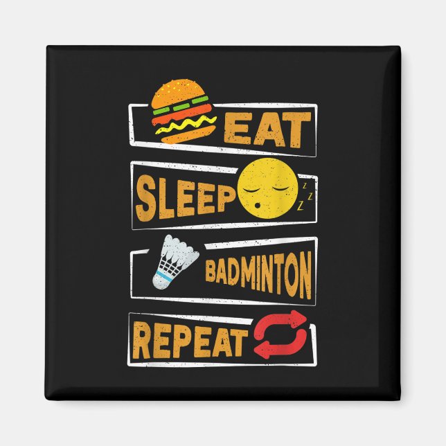 Eat Sleep Badminton Repeat _ Funny Badminton Playe Magnet (Front)
