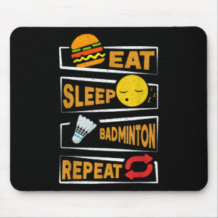 Eat Sleep Badminton Repeat _ Funny Badminton Playe Mouse Mat
