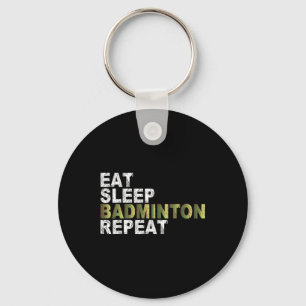 Eat Sleep Badminton Repeat  Key Ring