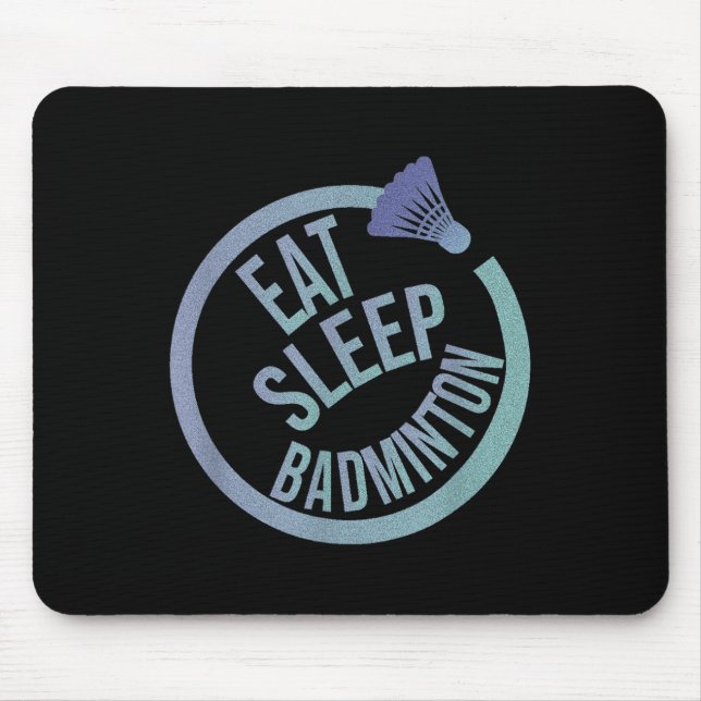 Eat Sleep Badminton Repeat  Mouse Mat (Front)