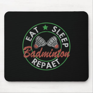 Eat Sleep Badminton Repeat  Mouse Mat
