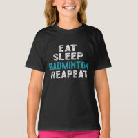 Eat Sleep Badminton Repeat Player Shuttlecock