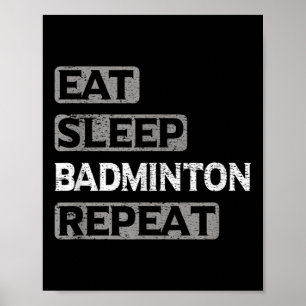 Eat Sleep Badminton Repeat  Poster