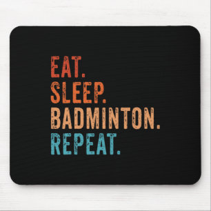 Eat Sleep Badminton Repeat Vintage Funny Badminton Mouse Mat