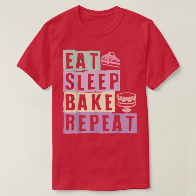 Eat Sleep Bake Repeat Cake Bakers Baking Lovers Ba T-Shirt (Design Front)