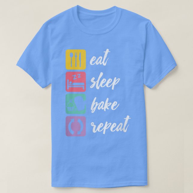 Eat Sleep Bake Repeat Cool Funny Baker Baking Past T-Shirt (Design Front)