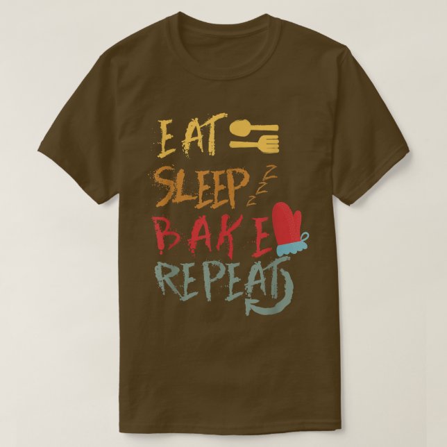 Eat Sleep Bake Repeat Funny Cooking Baking Designs T-Shirt (Design Front)