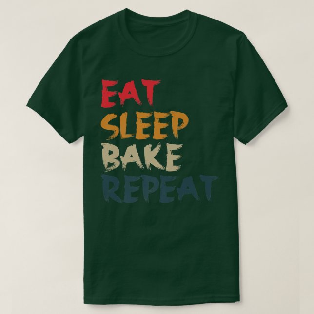 Eat Sleep Bake Repeat Funny Cooking Baking Designs T-Shirt (Design Front)