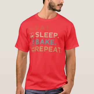 Eat Sleep Bake Repeat Funny Vintage Baking  1547 T-Shirt