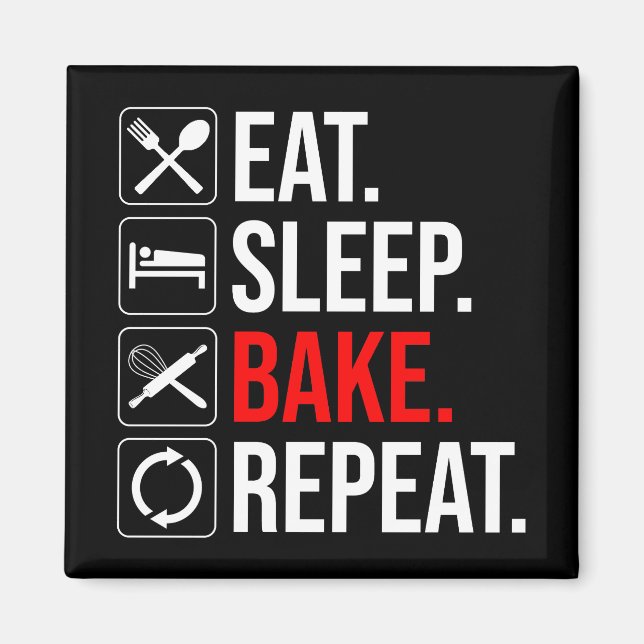 Eat. Sleep. Bake. Repeat Magnet (Front)