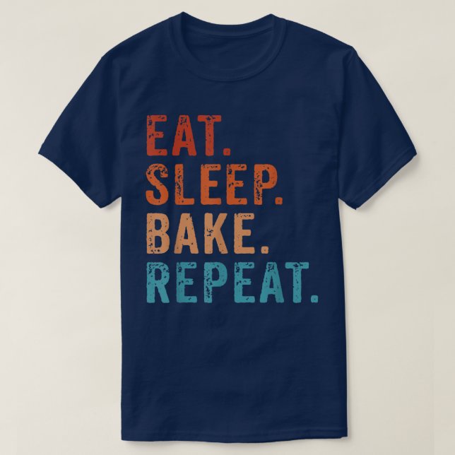 Eat Sleep Bake Repeat Pastry Baker Bakery Baking C T-Shirt (Design Front)