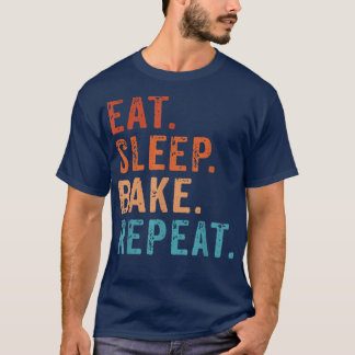 Eat Sleep Bake Repeat Pastry Baker Bakery Baking C T-Shirt
