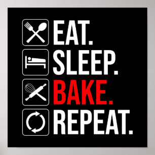 Eat. Sleep. Bake. Repeat Poster