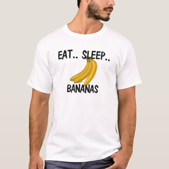 Eat Sleep BANANAS T-Shirt (Front)