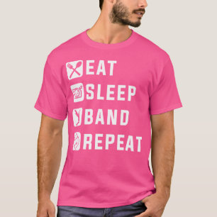 Eat Sleep Band Repeat - Marching Band And Jazz Ban T-Shirt