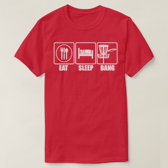 Eat Sleep Bang Chains   Disc Golf  T-Shirt (Design Front)