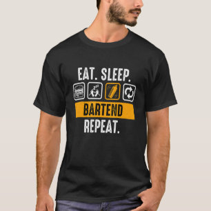 Eat Sleep Bartend Repeat Bartender T-Shirt