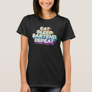 Eat Sleep Bartending Repeat Bartender Funny Gift M T-Shirt