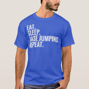 Eat Sleep Base Jumping Repeat T-Shirt