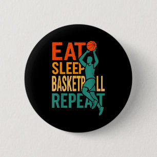 Eat sleep basketball repeat 6 cm round badge