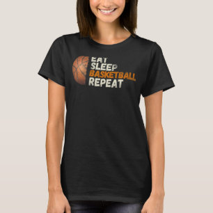Eat Sleep Basketball Repeat, Fun Basketball Fans 1 T-Shirt