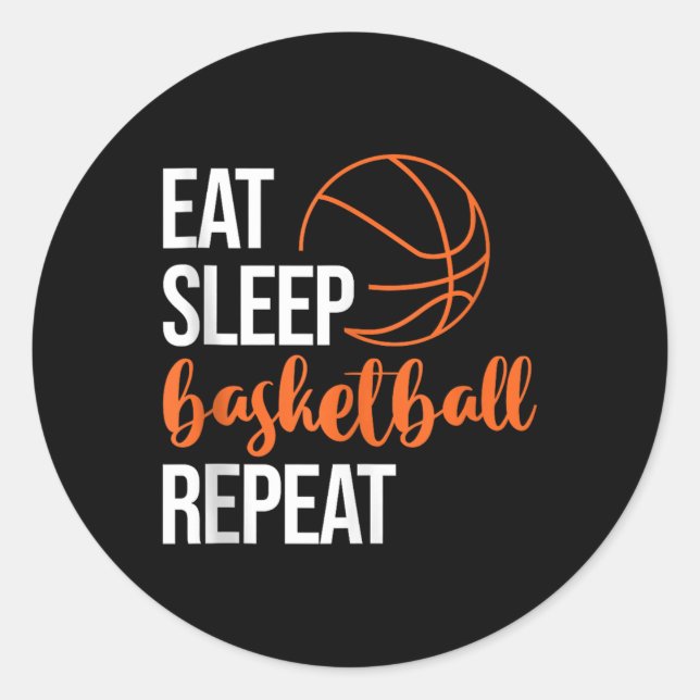 Eat Sleep Basketball Repeat Fun Sport Motivation D Classic Round Sticker (Front)