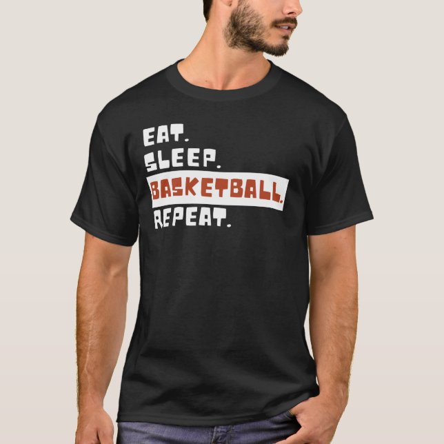 Eat Sleep Basketball Repeat Funny Basketball Lover T-Shirt (Front)