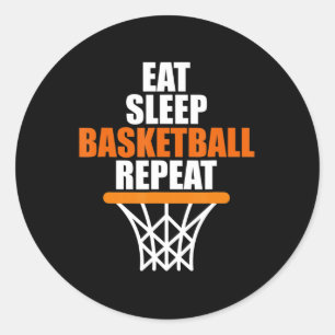 Eat. Sleep. Basketball. Repeat. T  for basketball  Classic Round Sticker