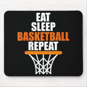 Eat. Sleep. Basketball. Repeat. T  for basketball  Mouse Mat