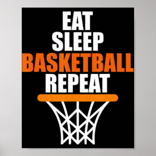 Eat. Sleep. Basketball. Repeat. T for basketball Poster