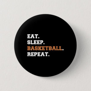 Eat. Sleep. Basketball. Repeat. t  Fun quote hoop 6 Cm Round Badge
