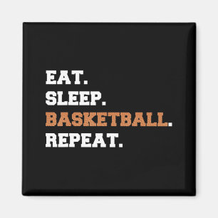Eat. Sleep. Basketball. Repeat. t  Fun quote hoop Magnet