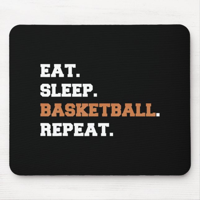 Eat. Sleep. Basketball. Repeat. t  Fun quote hoop Mouse Mat (Front)