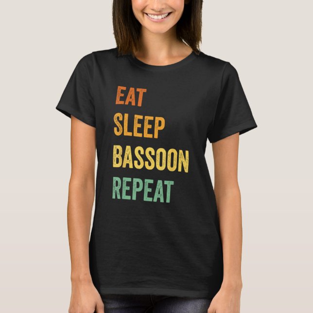 Eat Sleep Bassoon Repeat Bassoonist 1 T-Shirt (Front)