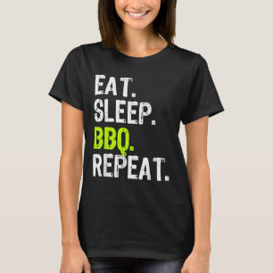 Eat Sleep Bbq Repeat Barbeque Barbecue Funny  T-Shirt