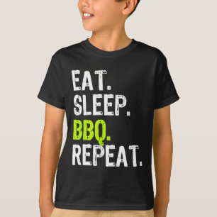 Eat Sleep Bbq Repeat Rbeque Rbecue Funny T-Shirt