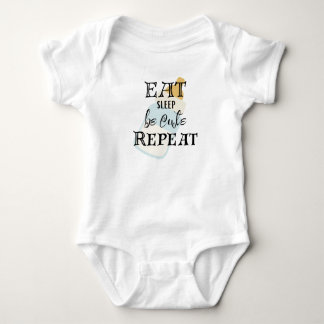 Eat, Sleep, Be Cute, Repeat! Baby Bodysuit