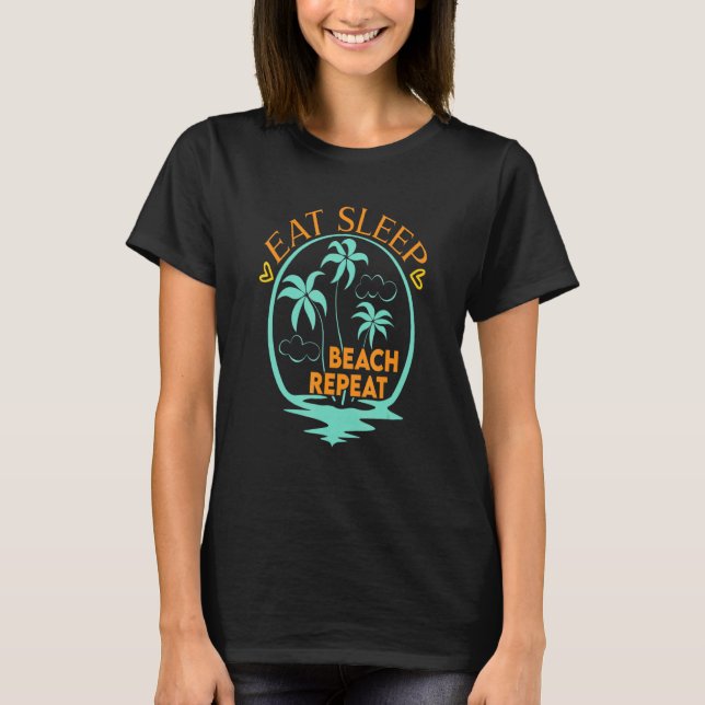 Eat Sleep Beach Repeat-Fun Summertime Vacay Tee (Front)