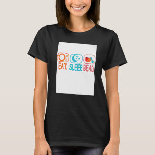 Eat Sleep Bead Beadwork Hand Stitching Sewing Artw T-Shirt