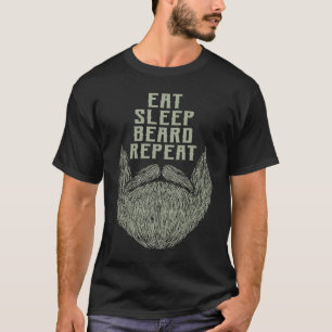 Eat Sleep Beard Repeat Sarcastic Beard  Sarcasm T-Shirt