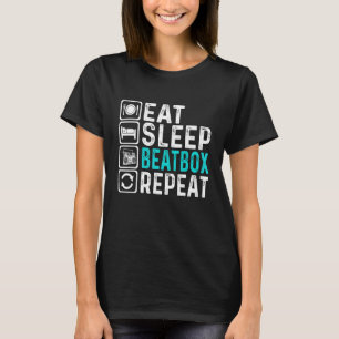 Eat Sleep Beatbox Repeat Beatboxing Beatboxer T-Shirt