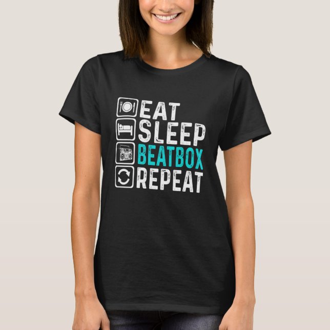 Eat Sleep Beatbox Repeat  Beatboxing Beatboxer T-Shirt (Front)