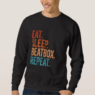 Eat Sleep Beatbox Repeat Vintage Beatboxing Beatbo Sweatshirt