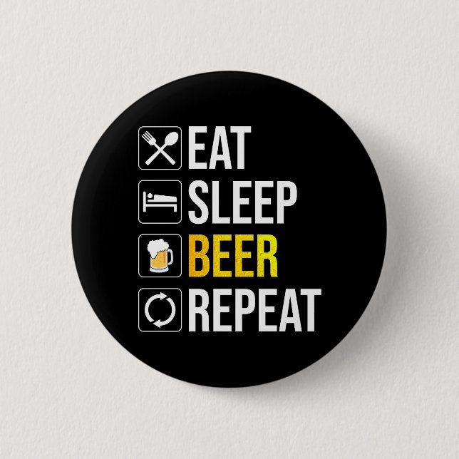Eat Sleep Beer Repeat 6 Cm Round Badge (Front)