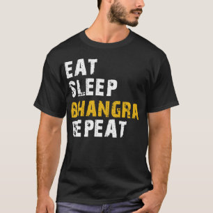 eat sleep bhangra T-Shirt