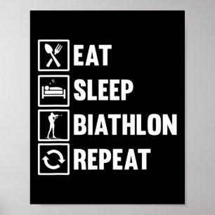 Eat Sleep Biathlon Repeat Motive For A Biathlete 2 Poster