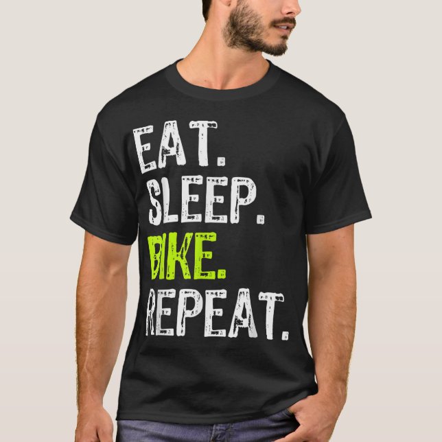 Eat Sleep Bike Repeat Biking Cycling Cyclist Gift  T-Shirt (Front)