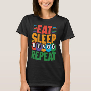 Eat Sleep BINGO Repeat Lucky Bingo Gambling Bingo T-Shirt
